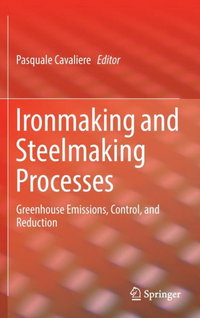Ironmaking and Steelmaking Processes : Greenhouse Emissions, Control, and Reduction 9783319395272
