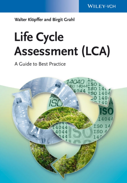 Life Cycle Assessment (LCA) : A Guide to Best Practice 9783527329861