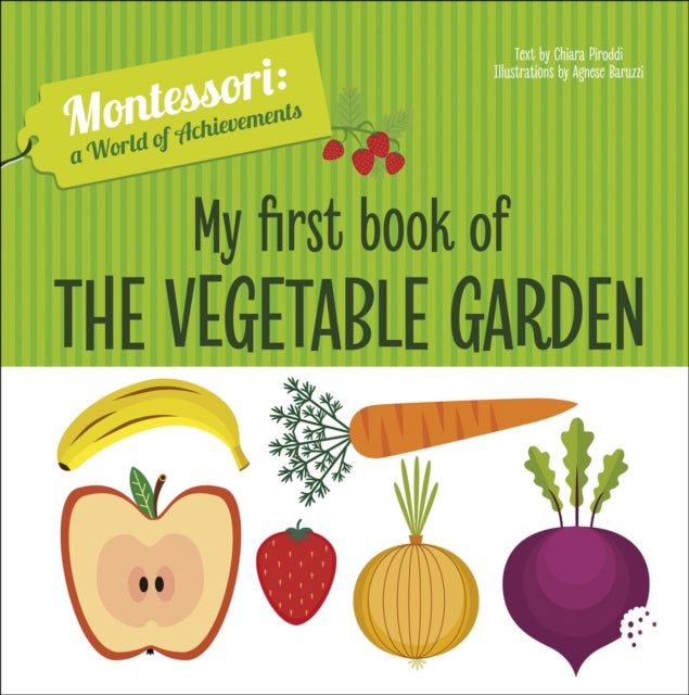 My First Book of the Vegetable Garden : Montessori: A World of Achievements-9788854414020