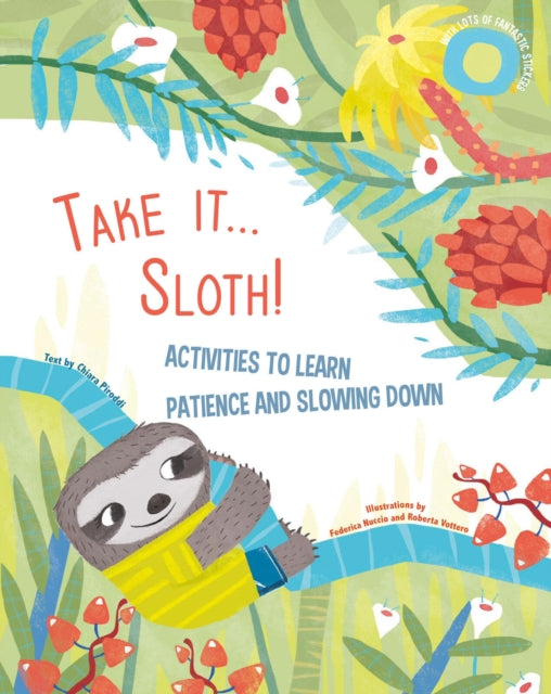 Take It... Sloth! : Activities to Learn About Patience and Slowing It Down-9788854417649