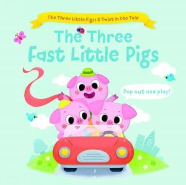 The Three Fast Little Pigs (The Three Little Pigs: A Twist in the Tale) 9789464547634