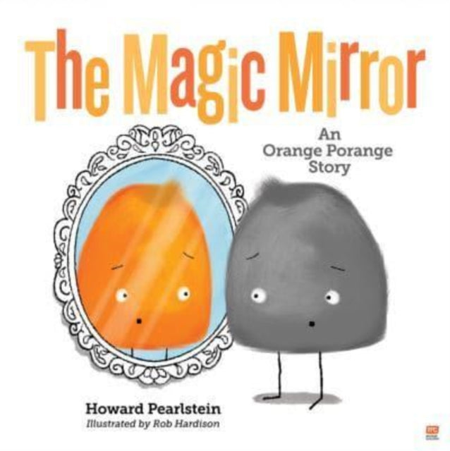 The Magic Mirror : An Orange Porange Story 9789814974097