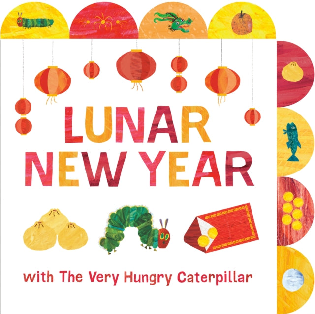Lunar New Year with The Very Hungry Caterpillar : A Tabbed Board Book 9798217050840