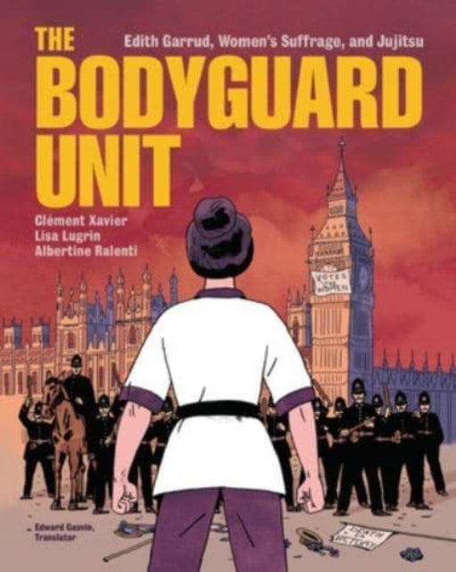 The Bodyguard Unit : Edith Garrud, Women's Suffrage, and Jujitsu-9798765607473