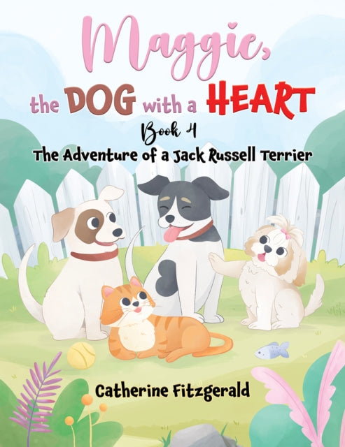 Maggie, the Dog with a Heart: Book 4 : The Adventure of a Jack Russel Terrier 9798895439470